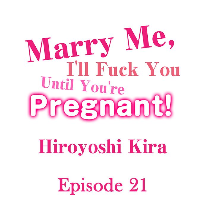 Marry Me, I’ll Fuck You Until You’re Pregnant! - Chapter 21 Page 1