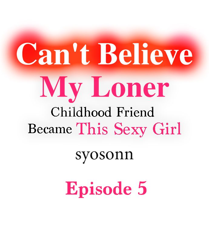 Can’t Believe My Loner Childhood Friend Became This Sexy Girl - Chapter 5 Page 1