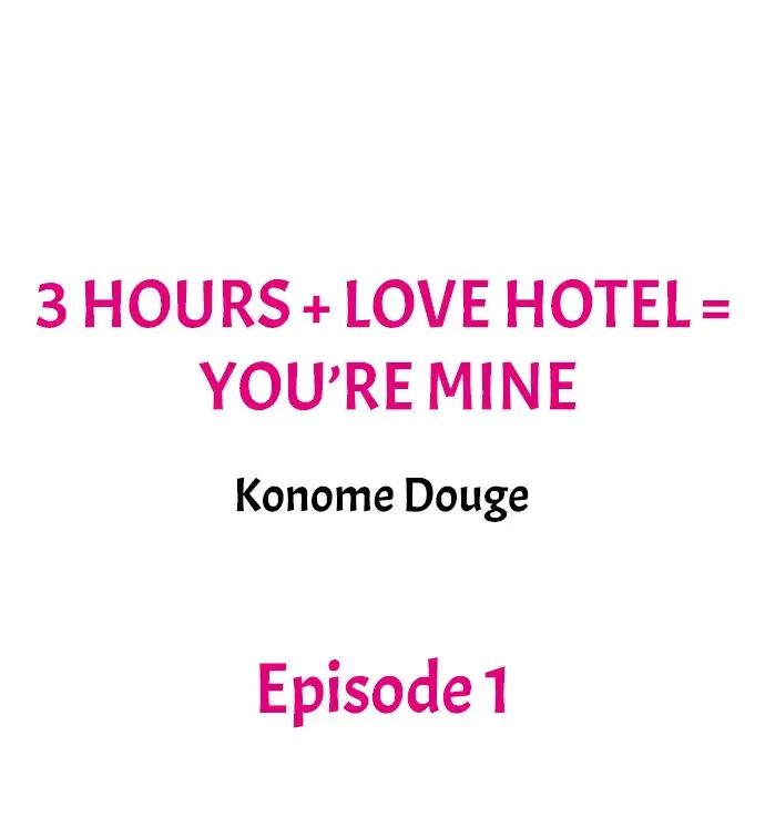 3 Hours + Love Hotel = You’re Mine - Chapter 1 Page 1