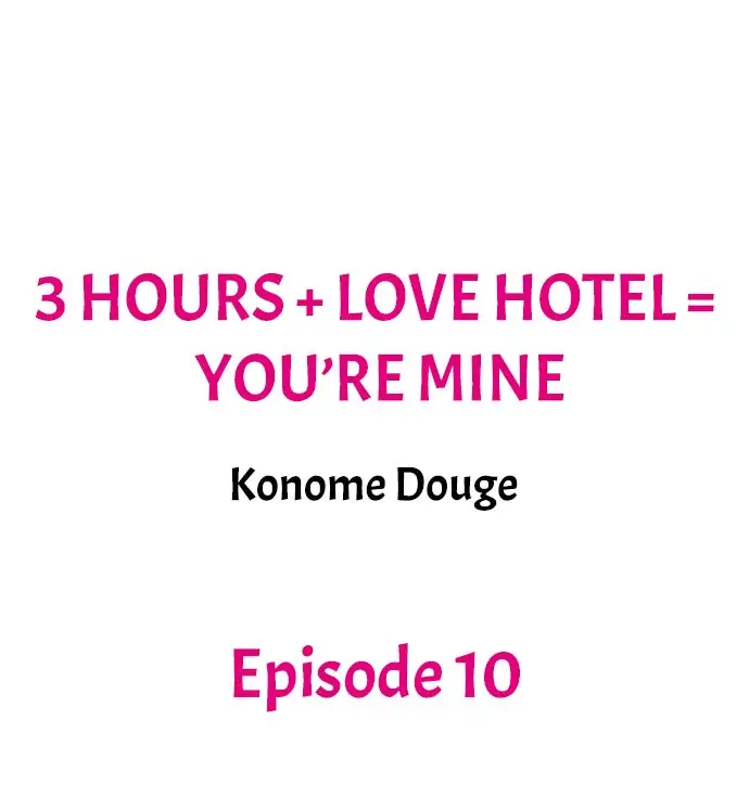 3 Hours + Love Hotel = You’re Mine - Chapter 10 Page 1