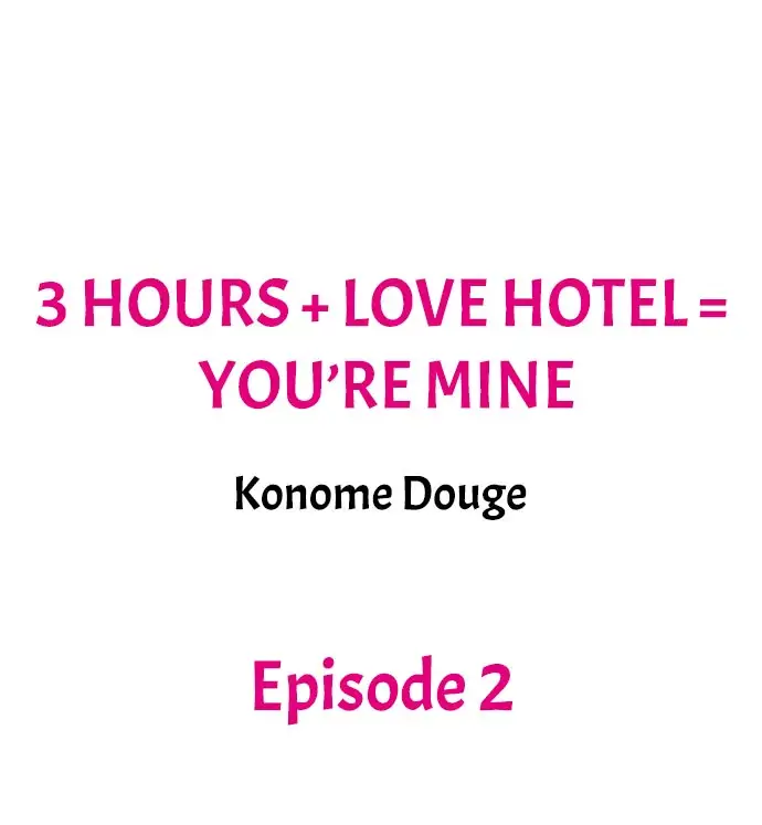 3 Hours + Love Hotel = You’re Mine - Chapter 2 Page 1