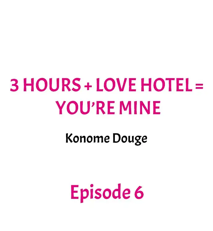 3 Hours + Love Hotel = You’re Mine - Chapter 6 Page 1