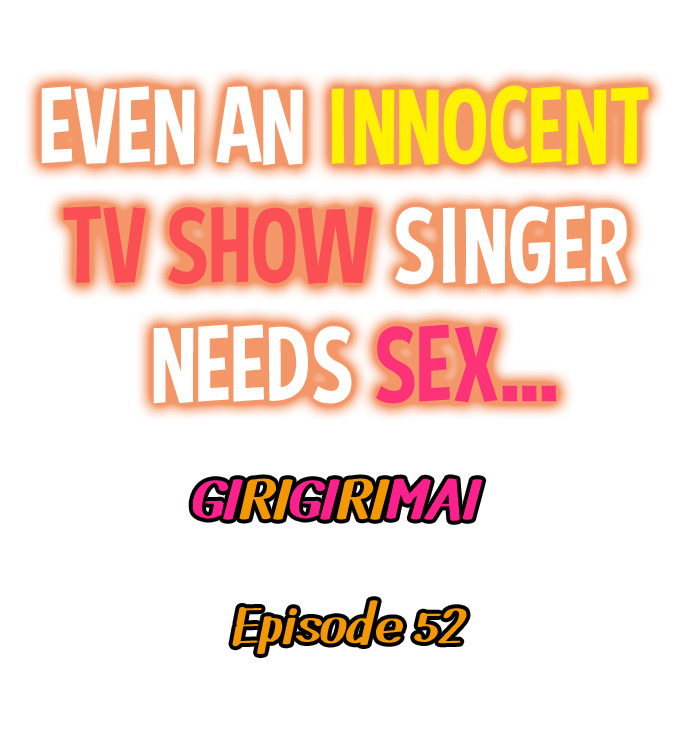 Even an Innocent TV Show Singer Needs Sex… - Chapter 52 Page 1