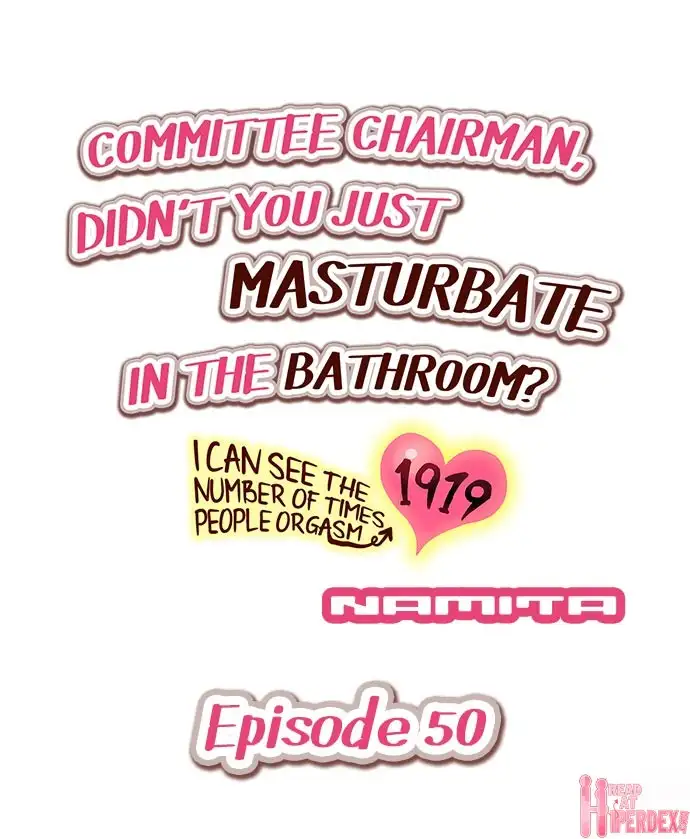 Committee Chairman, Didn’t You Just Masturbate In the Bathroom? I Can See the Number of Times People Orgasm - Chapter 50 Page 1
