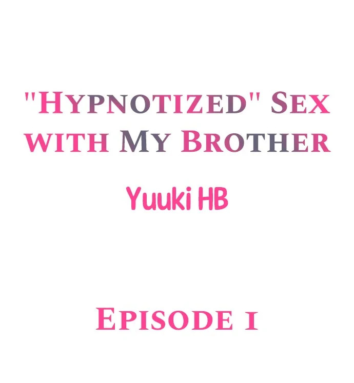 “Hypnotized” Sex with My Brother - Chapter 1 Page 1